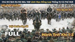 [Review Phim] Chú Khỉ Sinh Ra Đã Siêu Việt Lãnh Đạo Đội Quân Khỉ Nổi Dậy Thống Trị Cả Thế Giới