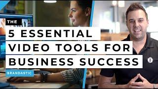 5 ESSENTIAL VIDEO TOOLS for Business Success - Digital Marketing MADE EASY - Brandastic.com