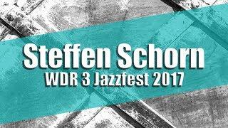 Steffen Schorn / Roger Hanschel & Raschèr Saxophone Quartet / WDR 3 Jazzfest 2017