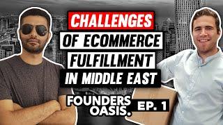 Challenges Of Ecommerce Fulfillment  in the Middle East - Rayan Osseiran (Founder) Shorages.com