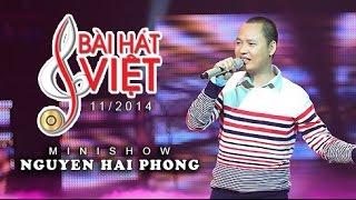 Minishow Nguyễn Hải Phong - Liveshow Bài Hát Việt 11/2014