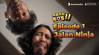 Aman Bos Season 1 Episode 1 Jalan Ninja