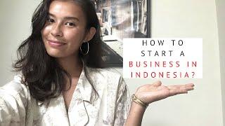 HOW TO START A BUSINESS IN INDONESIA (pt.1)