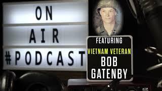 HFC Podcast Episode 73 Teaser: Bob Gatenby's Vietnam Tale of Love and War