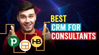 Best CRM For Consultants (Which Is The Best CRM For Consultants?)