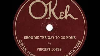1926 HITS ARCHIVE: Show Me The Way To Go Home - Vincent Lopez (instrumental)