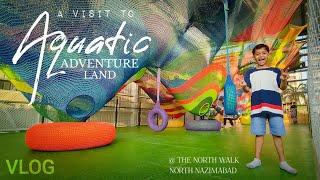 A Visit to Aquatic Adventure Land @thenorthwalkofficial