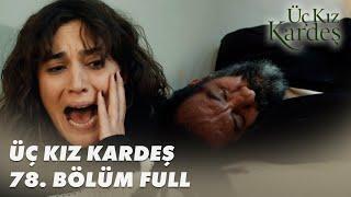 Üç Kız Kardeş 78. Bölüm - Full Bölüm