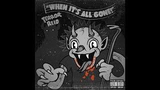 Terror Reid - When It's All Gone! (What You Believe In?)