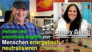 Verbale & emotionale Angriffe v. Menschen energetisch neutraliesieren - m. Channeling | Annely Günth