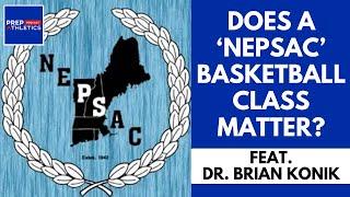 Does it Matter What NEPSAC Class That a Prep School Basketball Player Plays In?  feat Dr Brian Konik