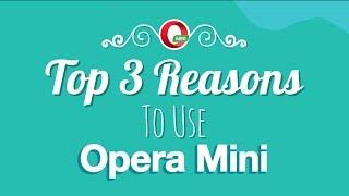 Top 3 Reasons to use Opera Mini browser