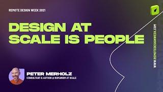 Peter Merholz (Consultant & Author, Humanism at Scale) - Design at Scale is People