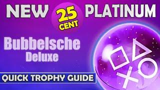 New $0.25 Platinum Game - Bubbelsche Deluxe Quick Trophy Guide