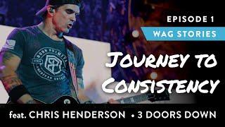 Chris Henderson of 3 Doors Down: Journey to Consistency