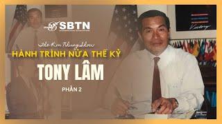 Hành Trình Nửa Thế Kỷ (1975 - 2025): TONY LÂM - Phần 2 | Kim Nhung Show
