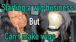 Thinking about starting a Wig Business BUT don't know how to make wigs?