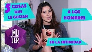 5 Cosas que le Gustan a los Hombres en la Intimidad