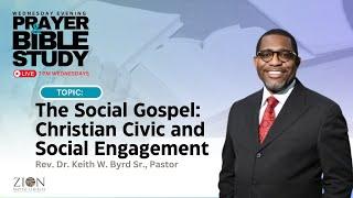 Week 2: “The Social Gospel: Christian Civic and Social Engagement" Wed. 7pm Bible Study