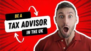 How To Become A Tax Advisor in the UK (and why it’s worth it!)