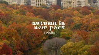 autumn in new york - a somewhat playlist (read desc)