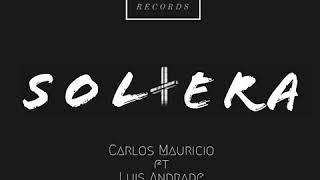 Luis Andrade | SOLTERA | Ft Carlos Mauricio