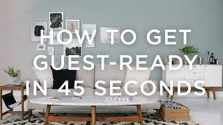 How To: Get Guest-Ready in 45 Seconds