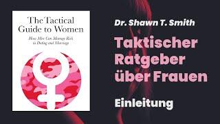 Einführung: "Taktischer Ratgeber über Frauen" @ShawnTSmith / Beziehungspsychologie, Redpill