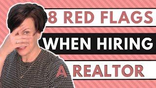 8 RED FLAGS OF A BAD REALTOR | Signs to Avoid a Bad Agent | Realtor Interviewing Tips