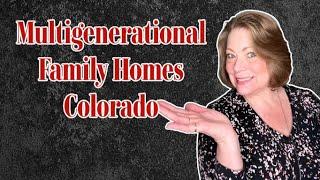 Multigenerational  Family Homes Colorado