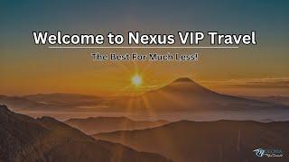 Welcome to Nexus VIP Travel - The Best For Much Less!