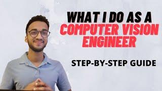 What I Do as a Computer Vision Engineer| Step by Step Guide|