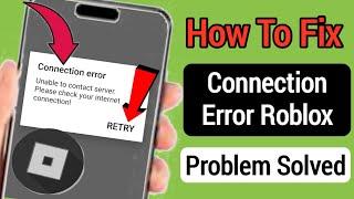 How To Fix Connection Error Problem On Roblox 2023 |Fix Roblox Connection Error Problem Solved