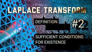 Laplace Transform|| Definition|| sufficient conditions for existence|| lecture 1