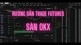 Hướng Dẫn Trade Futures Sàn OKX (DỄ HIỂU)