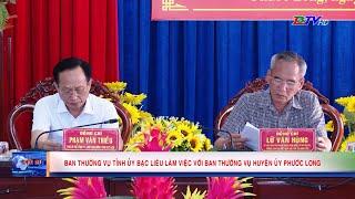 Ban Thường vụ Tỉnh ủy Bạc Liêu làm việc với Ban Thường vụ Huyện ủy Phước Long