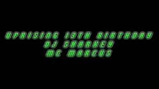 Uprising 13th Birthday Dj Sharkey Mc Marcus