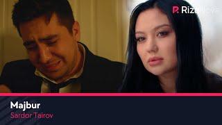 Sardor Tairov - Majbur (Official Music Video)