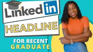 LINKEDIN HEADLINE FOR RECENT GRADUATE| STAND OUT & GET HIRED FAST!