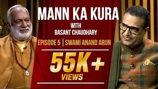 मनका कुरा | With Basant Chaudhary | EP-05 | Swami Anand Arun |