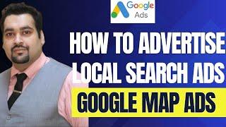 How to Advertise on Google Map Local Search Ads via Google Ads 2025 ️