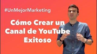 Cómo Crear un Canal de YouTube Exitoso para tu Empresa