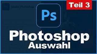 Auswahl erstellen in Photoshop CC - Tutorial Grundkurs für Anfänger - Teil 3 - (deutsch)