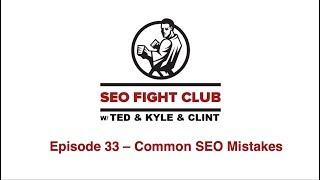 SEO Fight Club Episode 33 - Common SEO Mistakes