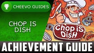 Chop is Dish - Achievement / Trophy Guide **CHEAT CODE**