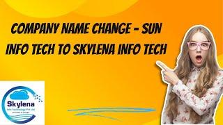 Company Name Changed: Sun info Tech to Skylena Info Tech