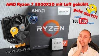 AMD Ryzen7 5800X3D mit Luftkühler kühlbar? Custom Towerkühler - bequiet Dark Rock 4 vs Wasserkühlung