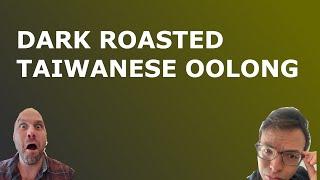 Dark Roasted Taiwanese Oolong from around Lishan Mountain? [Episode 492]