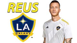 Marco Reus ● Welcome to LA Galaxy  Best Goals, Skills & Assists