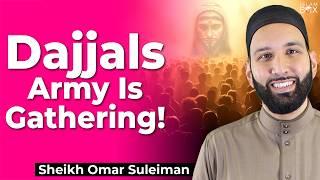 Arrival of Dajjal is Imminent | Sheikh Omar Suleiman